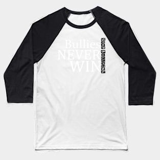 Bullies NEVER Win Baseball T-Shirt